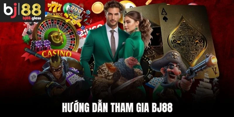Hướng dẫn tham gia Bj88