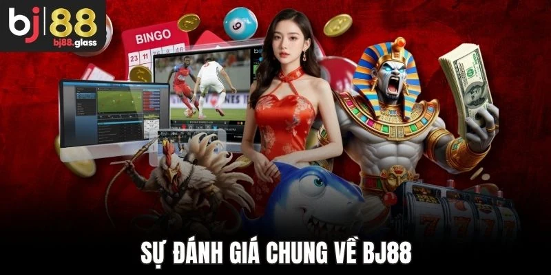 Sự đánh giá chung về Bj88